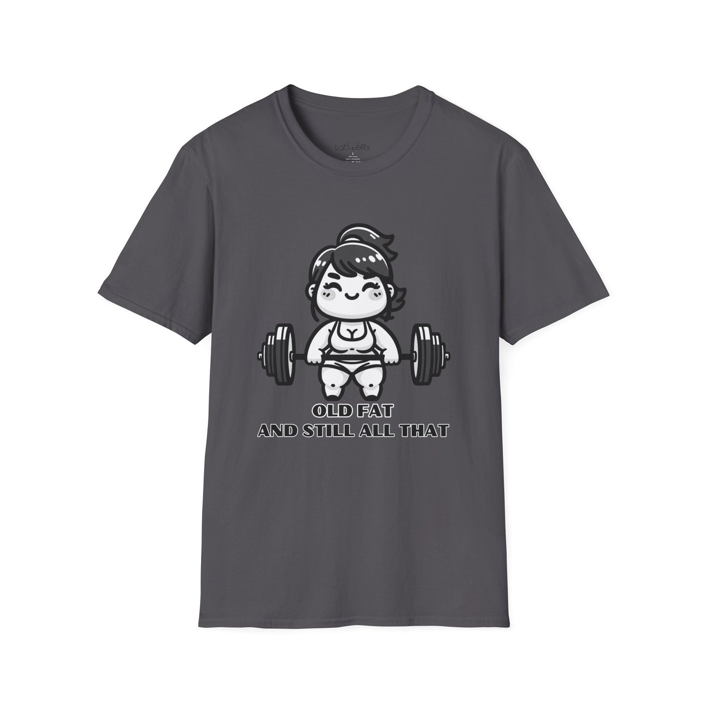OLD FAT AND STILL ALL THAT Competition Team T-Shirt - Unisex