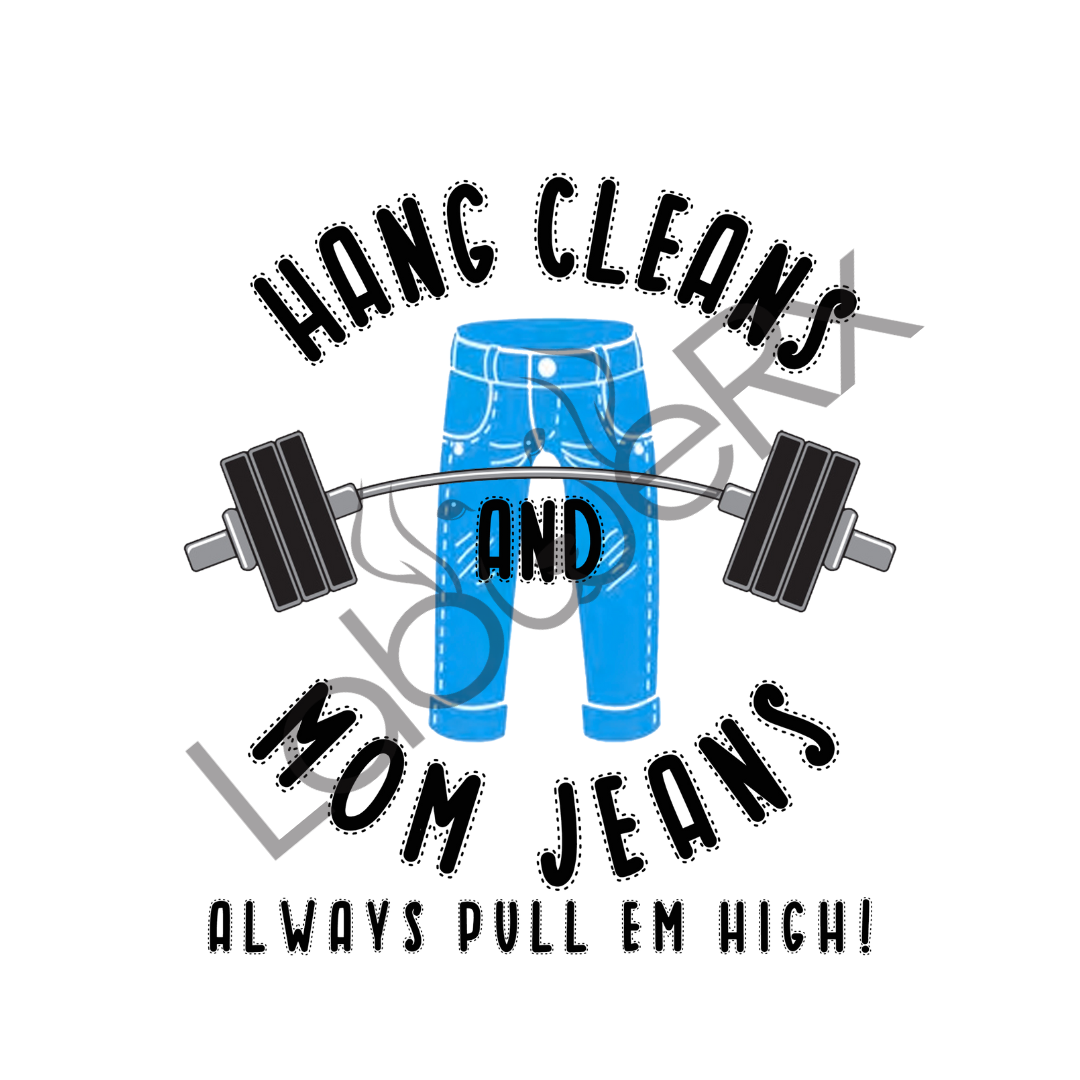 HANG CLEANS & MOM JEANS