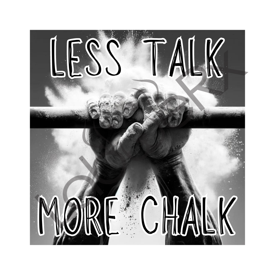 LESS TALK MORE CHALK